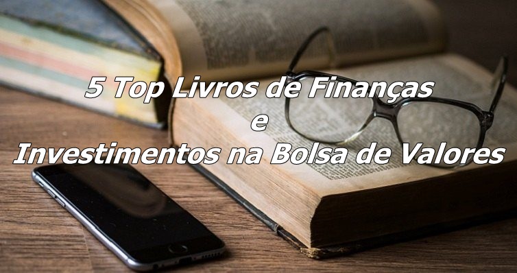 5 Melhores Livros De Finanças E Investimentos Na Bolsa De Valores